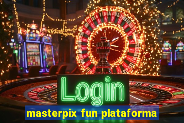 masterpix fun plataforma